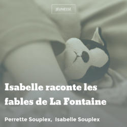 Isabelle raconte les fables de La Fontaine