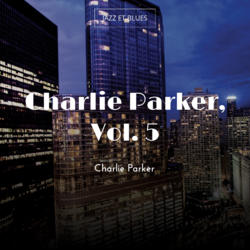 Charlie Parker, Vol. 5