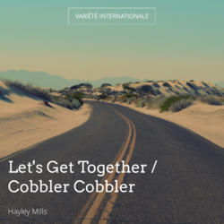 Let's Get Together / Cobbler Cobbler