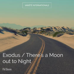 Exodus / There's a Moon out to Night