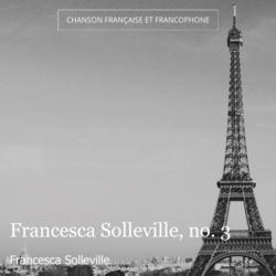 Francesca Solleville, no. 3