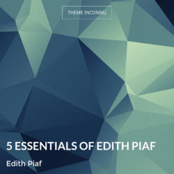 5 essentials of Edith Piaf