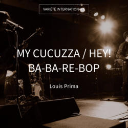 My Cucuzza / Hey! Ba-Ba-Re-Bop