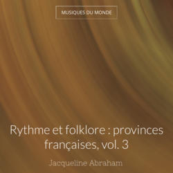 Rythme et folklore : provinces françaises, vol. 3