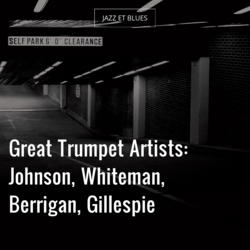 Great Trumpet Artists: Johnson, Whiteman, Berrigan, Gillespie