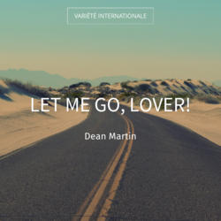 Let Me Go, Lover!