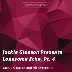 Jackie Gleason Presents Lonesome Echo, Pt. 4