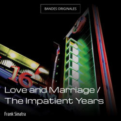 Love and Marriage / The Impatient Years