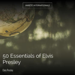 50 Essentials of Elvis Presley