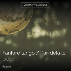 Fanfare tango / Par-delà le ciel