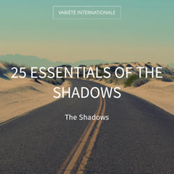 25 Essentials of the Shadows
