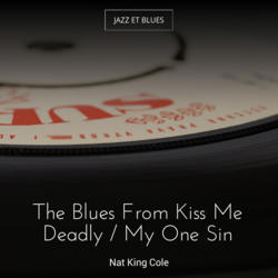 The Blues From Kiss Me Deadly / My One Sin