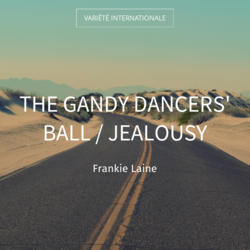The Gandy Dancers' Ball / Jealousy