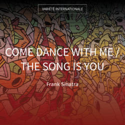 Come Dance with Me / The Song Is You