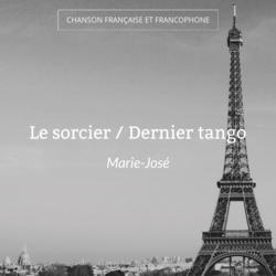 Le sorcier / Dernier tango