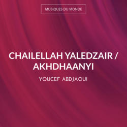 Chailellah Yaledzair / Akhdhaanyi