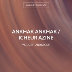 Ankhak Ankhak / Icheur Azine