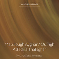 Matsrough Ayghar / Ouffigh Attadjra Thatsghar