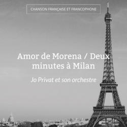 Amor de Morena / Deux minutes à Milan