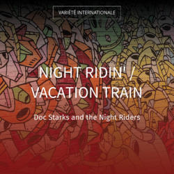 Night Ridin' / Vacation Train