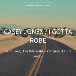 Casey Jones / I Gotta Robe