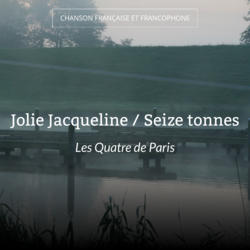 Jolie Jacqueline / Seize tonnes