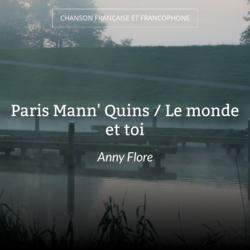 Paris Mann' Quins / Le monde et toi