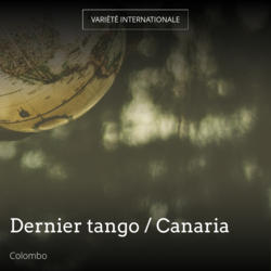 Dernier tango / Canaria