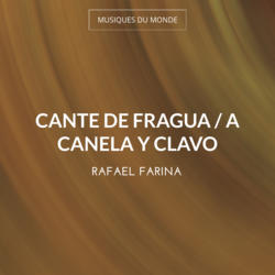 Cante de Fragua / A Canela y Clavo