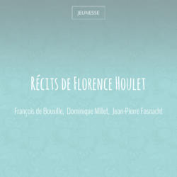 Récits de Florence Houlet