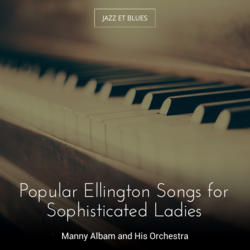 Popular Ellington Songs for Sophisticated Ladies