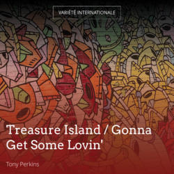Treasure Island / Gonna Get Some Lovin'