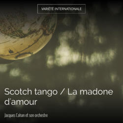 Scotch tango / La madone d'amour