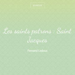 Les saints patrons : Saint Jacques