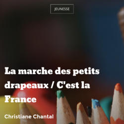 La marche des petits drapeaux / C'est la France