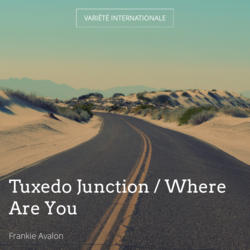 Tuxedo Junction / Where Are You