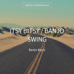 Itsy Bitsy / Banjo Swing