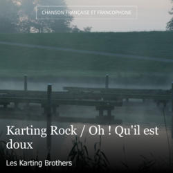Karting Rock / Oh ! Qu'il est doux