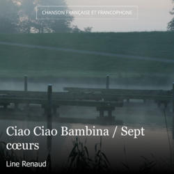 Ciao Ciao Bambina / Sept cœurs