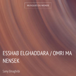 Esshab Elghaddara / Omri Ma Nensek