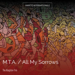 M.T.A. / All My Sorrows