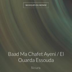 Baad Ma Chafet Ayeni / El Ouarda Essouda