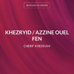Khezryid / Azzine Ouel Fen
