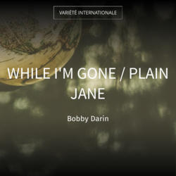 While I'm Gone / Plain Jane