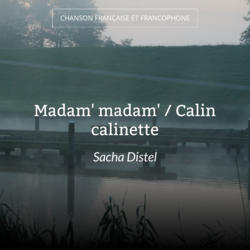 Madam' madam' / Calin calinette