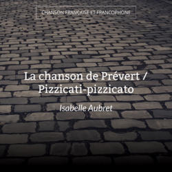 La chanson de Prévert / Pizzicati-pizzicato