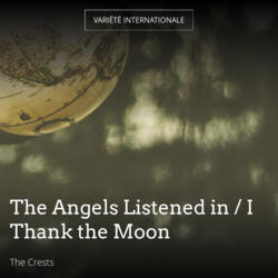 The Angels Listened in / I Thank the Moon