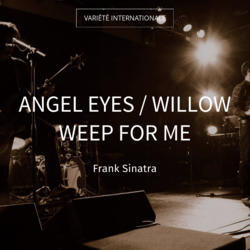 Angel Eyes / Willow Weep for Me
