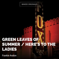 Green Leaves of Summer / Here's to the Ladies
