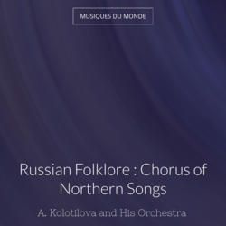 Russian Folklore : Chorus of Northern Songs